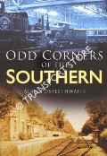 Book cover of [More] Odd Corners of the Southern from the Days of Steam by POSTLETHWAITE, Alan 